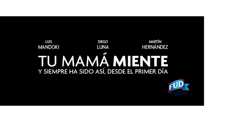 FUD, lanza campaña “Tú mamá, miente”