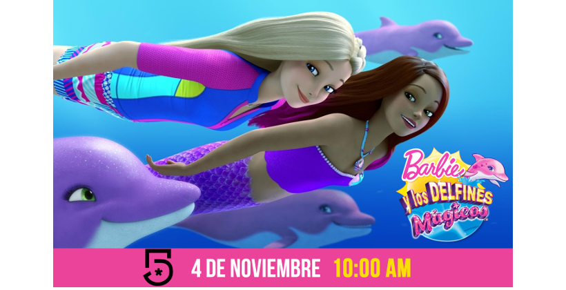 “Barbie y los Delfines Mágicos”  sábado 4 de noviembre, por Canal 5