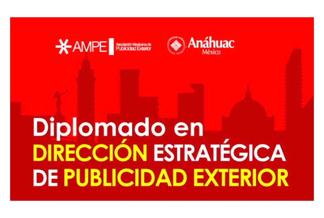 AMPE presenta su Diplomado en Dirección Estratégica de Publicidad Exterior