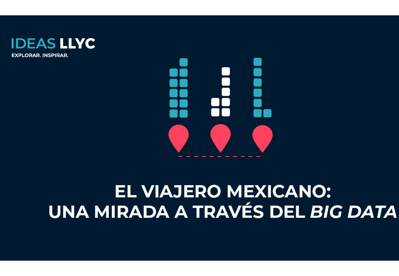 “Una mirada al viajero mexicano a través de Big Data” Estudio presentado por LLYC